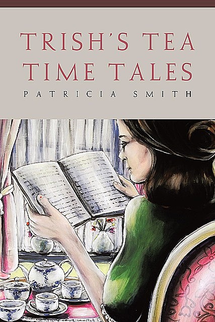 Trish's Tea Time Tales, Patricia Smith