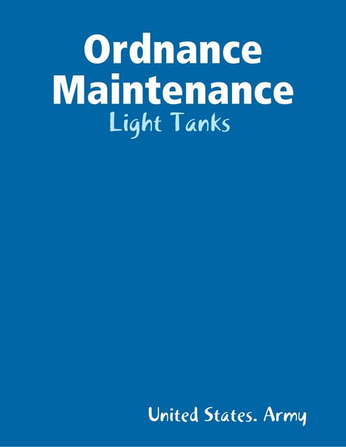 Ordnance Maintenance: Light Tanks, United States Army