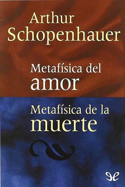Metafísica del amor / Metafísica de la muerte, Arthur Schopenhauer