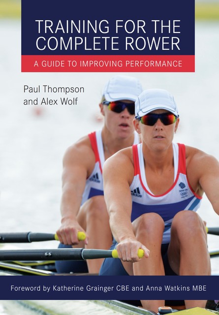 Training for the Complete Rower, Paul Thompson, Alex Wolf