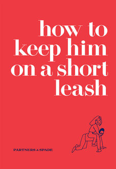 How to Keep Him on a Short Leash, Partners, Spade, Jessica Rubin, Lindsey Musante