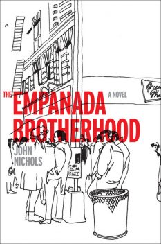 The Empanada Brotherhood, John Nichols