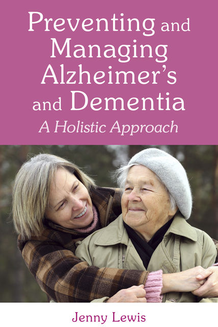 Preventing and Managing Alzheimer's and Dementia, Jenny Lewis
