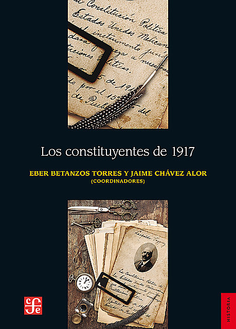 Los constituyentes de 1917, Eber Betanzos Torres, Jaime Chávez Alor