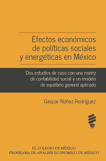 Efectos económicos de políticas sociales y energéticas en México, Gaspar Nuñez Rodríguez