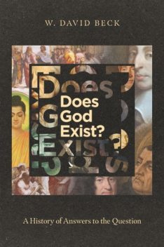 Does God Exist, W. David Beck