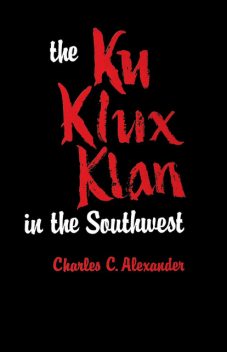 The Ku Klux Klan in the Southwest, Charles Alexander