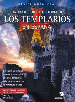 Un viaje por la historia de los templarios en España, Xavier Musquera Moreno
