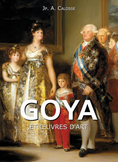 Goya et œuvres d'art, Jp.A.Calosse