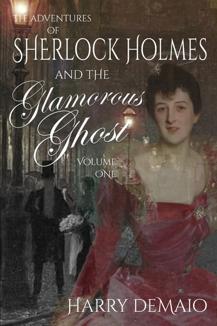 The Adventures of Sherlock Holmes and The Glamorous Ghost – Book 1, Harry DeMaio