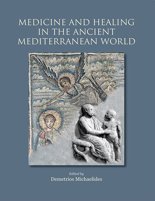 Medicine and Healing in the Ancient Mediterranean, Demetrios Michaelides
