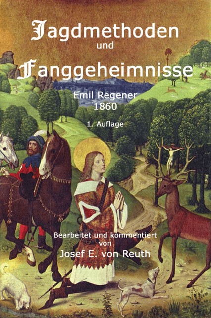 Jagdmethoden und Fanggeheimnisse, Josef E. von Reuth