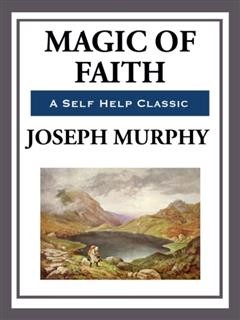 Magic of Faith, Joseph Murphy