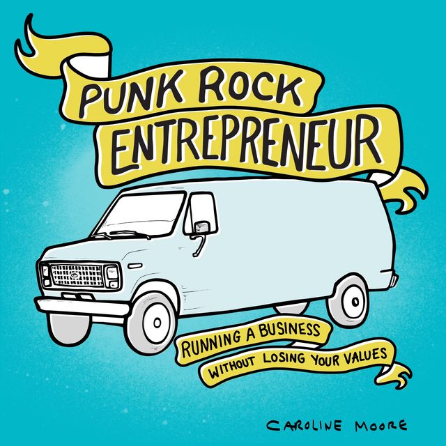 Punk Rock Entrepreneur, Caroline Moore