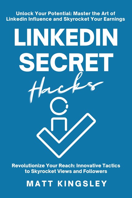 Linkedin Secret Hacks, Matt Kingsley