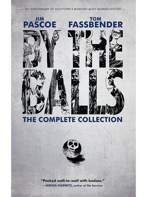 By the Balls: The Complete Collection, Jim Pascoe, Tom Fassbender