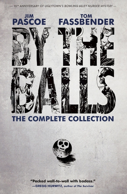 By the Balls: The Complete Collection, Jim Pascoe, Tom Fassbender