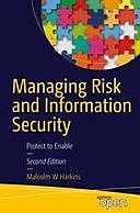 Managing Risk and Information Security: Protect to Enable, Malcolm W. Harkins