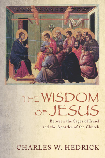 The Wisdom of Jesus, Charles W. Hedrick