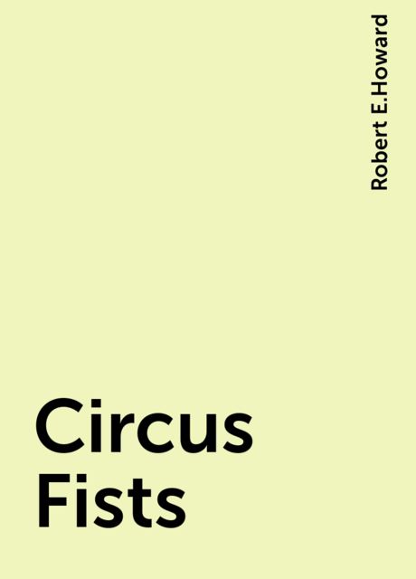 Circus Fists, Robert E.Howard