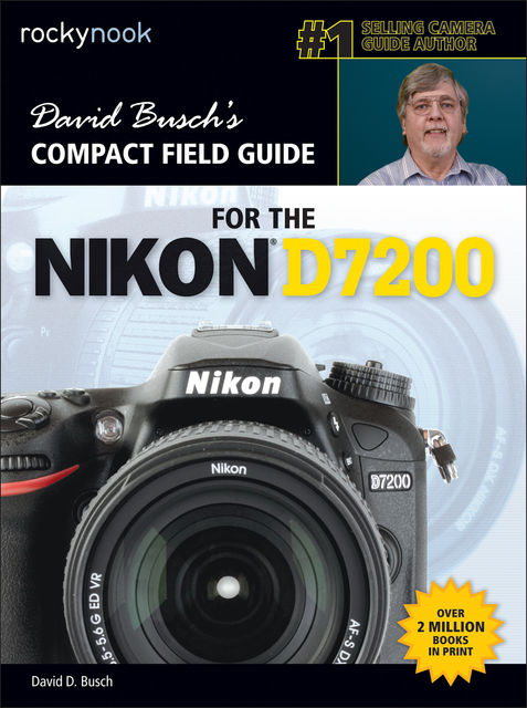 David Busch’s Compact Field Guide for the Nikon D7200, David Busch