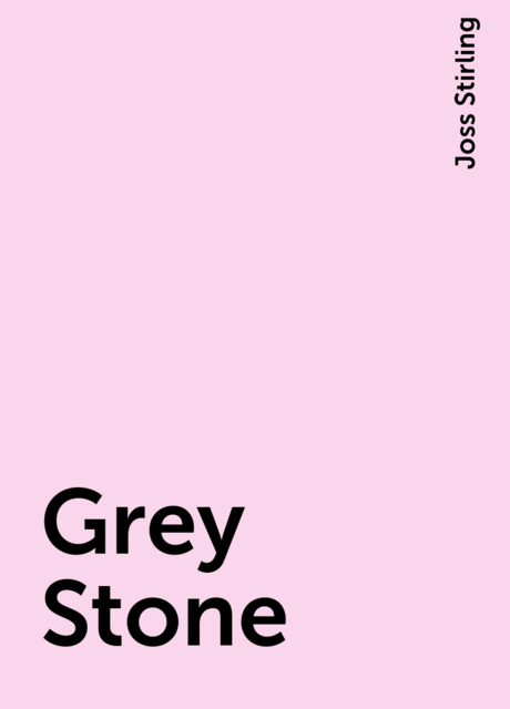 Grey Stone, Joss Stirling