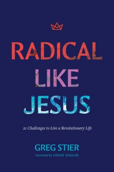 Radical like Jesus, Greg Stier