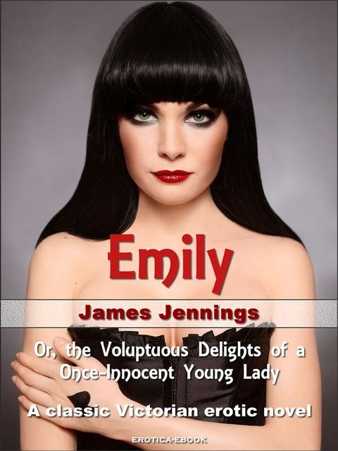 Emily: Or, the Voluptuous Delights of a Once-Innocent Young Lady, James Jennings