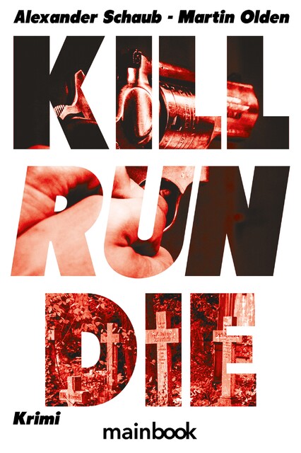 Kill Run Die, Martin Olden, Alexander Schaub