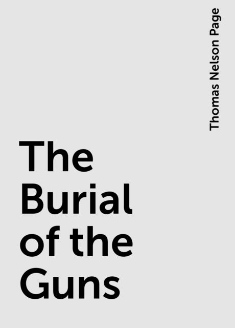The Burial of the Guns, Thomas Nelson Page