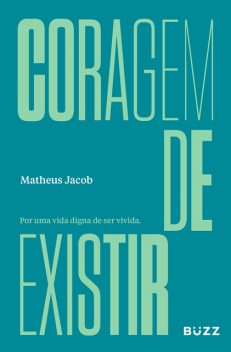 Coragem de existir, Matheus Jacob