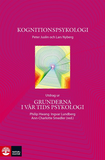 Kognitionspsykologi – Utdrag ur Grunderna i vår tids psykologi, Lars Nyberg, Peter Juslin