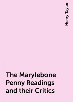 The Marylebone Penny Readings and their Critics, Henry Taylor