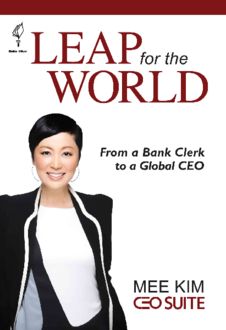 Leap for the World: From a bank clerk to a global CEO, Mee Kim