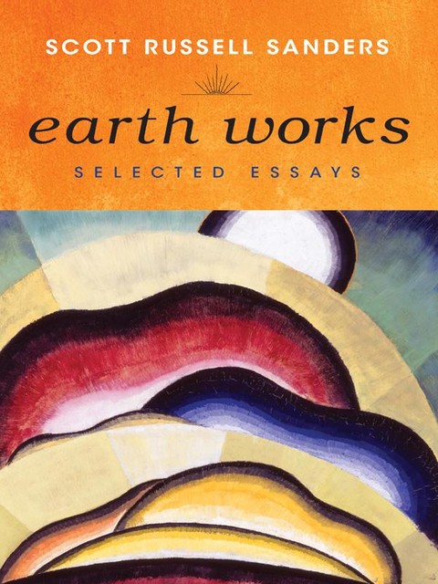 Earth Works, Scott Russell Sanders