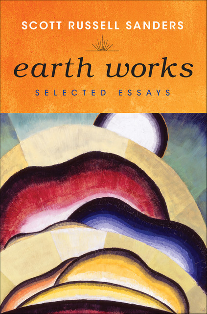 Earth Works, Scott Russell Sanders