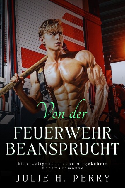 Von der Feuerwehr Beansprucht, Julie H. Perry