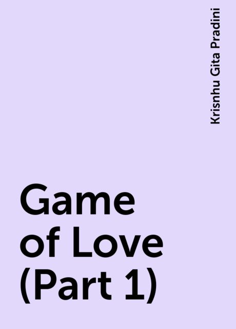 Game of Love (Part 1), Krisnhu Gita Pradini