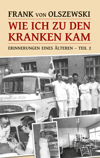 Wie ich zu den Kranken kam, Frank von Olszewski