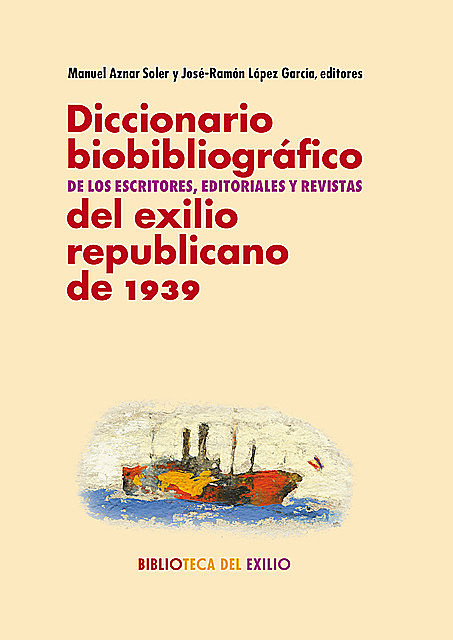 Diccionario biobibliográfico de los escritores, editoriales y revistas del exilio republicano de 1939, José-Ramón López García, Manuel Aznar Soler