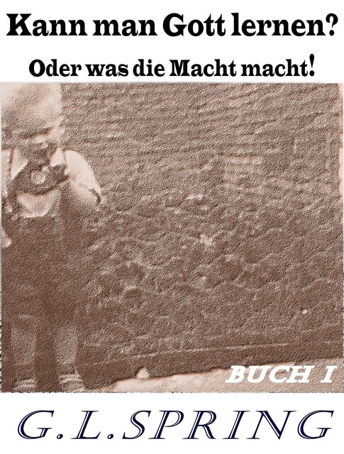 Kann man Gott lernen, G.L. Spring