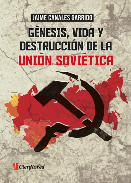 Génesis, vida y destrucción de la Unión Soviética, Jaime Canales Garrido