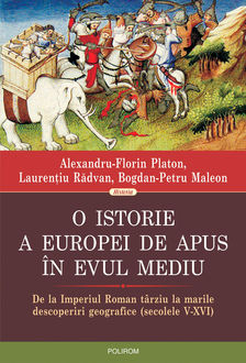 O istorie a Europei de Apus în Evul Mediu, Alexandru-Florin Platon, Bogdan-Petr Maleon, Laurenti Radvan