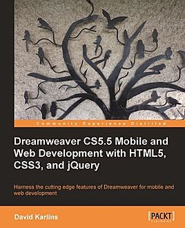 Dreamweaver CS5.5 Mobile and Web Development with HTML5, CSS3, and jQuery, David Karlins