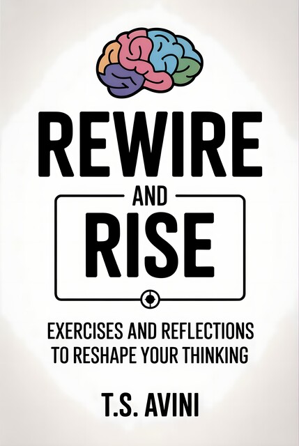Rewire and Rise, T. S Avini