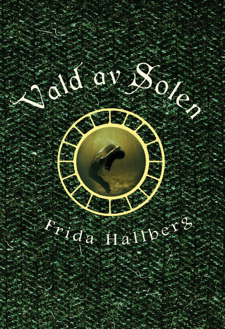 Vald av Solen, Frida Hallberg