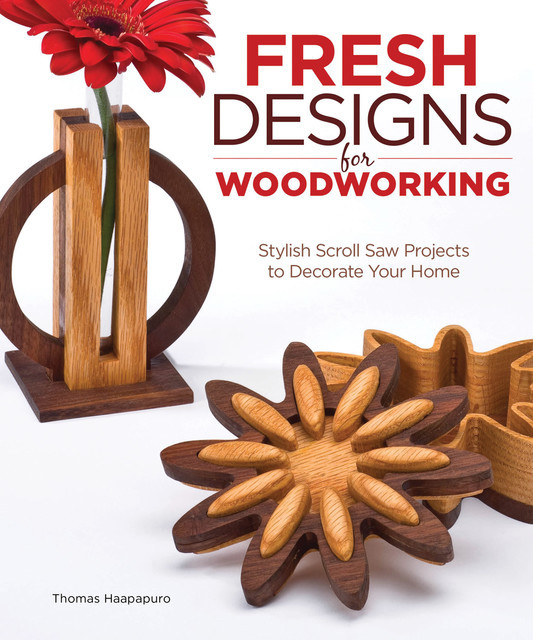 Fresh Designs for Woodworking, Thomas Haapapuro