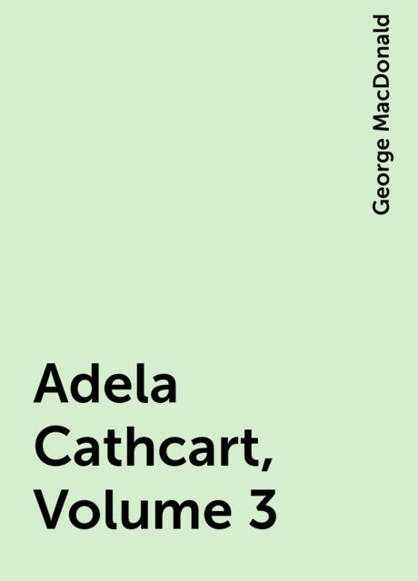 Adela Cathcart, Volume 3, George MacDonald