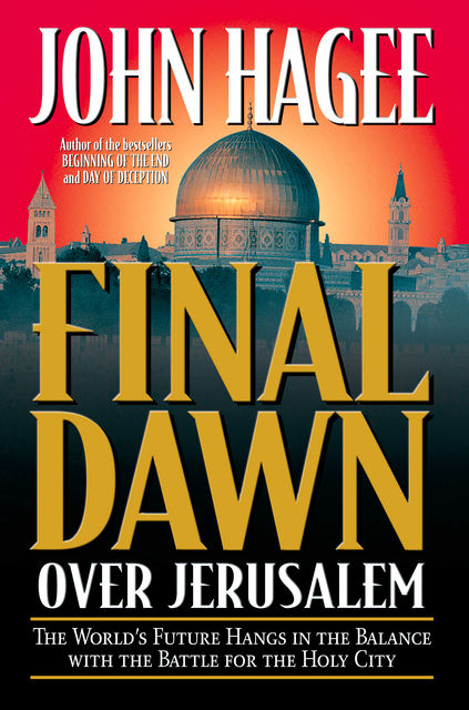 Final Dawn over Jerusalem, John Hagee