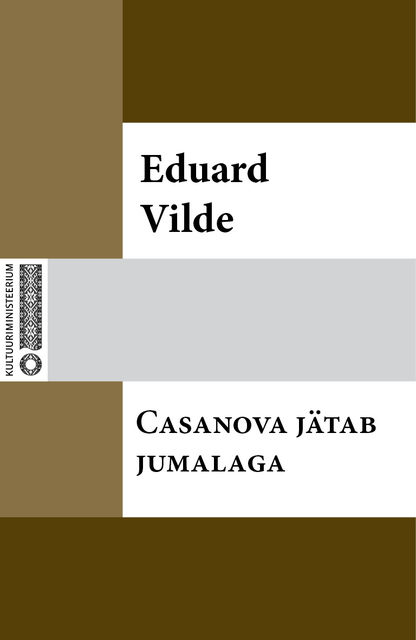 Casanova jätab jumalaga, Eduard Vilde